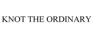 KNOT THE ORDINARY trademark