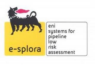 E-SPLORA ENI SYSTEMS FOR PIPELINE LOW RISK ASSESSMENT trademark