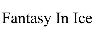 FANTASY IN ICE trademark