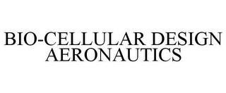 BIO-CELLULAR DESIGN AERONAUTICS trademark