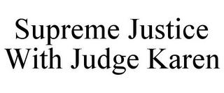 SUPREME JUSTICE WITH JUDGE KAREN trademark