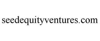 SEEDEQUITYVENTURES.COM trademark