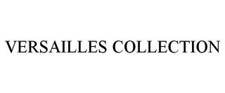 VERSAILLES COLLECTION trademark