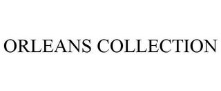 ORLEANS COLLECTION trademark