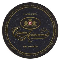 LANE LIMITED TUCKER GA BLENDERS OF LUXURY TOBACCO FOR OVER THREE GENERATIONS L LANE LTD CROWN ACHIEVEMENT SMOKING MIXTURE trademark