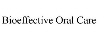 BIOEFFECTIVE ORAL CARE trademark