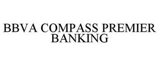 BBVA COMPASS PREMIER BANKING trademark