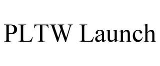 PLTW LAUNCH trademark