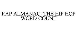 RAP ALMANAC: THE HIP HOP WORD COUNT trademark