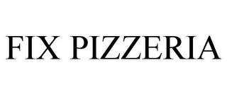 FIX PIZZERIA trademark