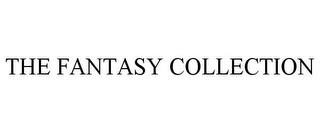 THE FANTASY COLLECTION trademark