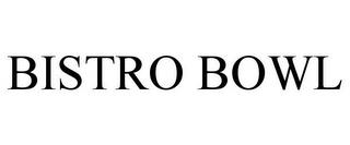 BISTRO BOWL trademark