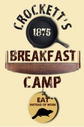 CROCKETT'S 1875 BREAKFAST CAMP TENNESSEE SAW CO. EAT INSTEAD OF WORK trademark