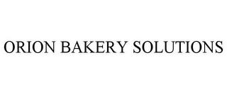 ORION BAKERY SOLUTIONS trademark