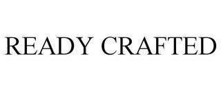 READY CRAFTED trademark