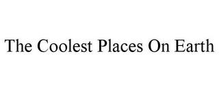 THE COOLEST PLACES ON EARTH trademark