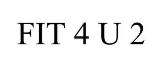 FIT 4 U 2 trademark