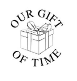 OUR GIFT OF TIME trademark