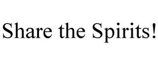 SHARE THE SPIRITS! trademark