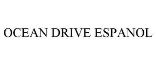 OCEAN DRIVE ESPANOL trademark