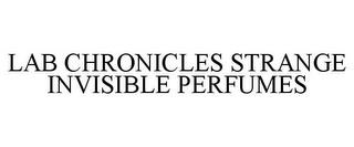 LAB CHRONICLES STRANGE INVISIBLE PERFUMES trademark