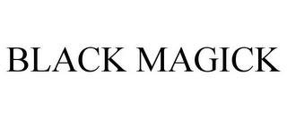 BLACK MAGICK trademark