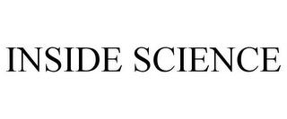 INSIDE SCIENCE trademark