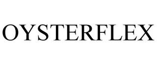 OYSTERFLEX trademark