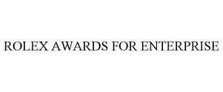 ROLEX AWARDS FOR ENTERPRISE trademark