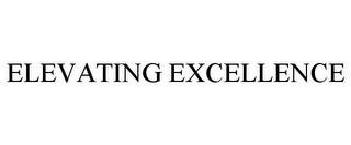 ELEVATING EXCELLENCE trademark