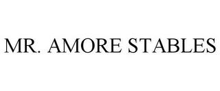 MR. AMORE STABLES trademark