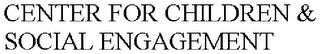 CENTER FOR CHILDREN & SOCIAL ENGAGEMENT trademark