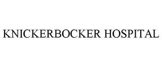 KNICKERBOCKER HOSPITAL trademark