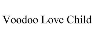 VOODOO LOVE CHILD trademark