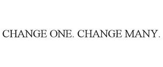 CHANGE ONE. CHANGE MANY. trademark