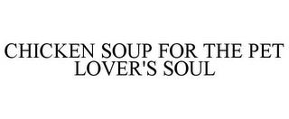 CHICKEN SOUP FOR THE PET LOVER'S SOUL trademark