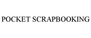 POCKET SCRAPBOOKING trademark