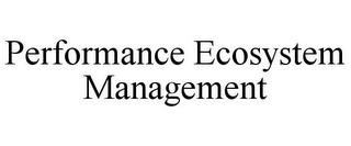 PERFORMANCE ECOSYSTEM MANAGEMENT trademark