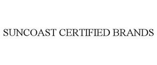 SUNCOAST CERTIFIED BRANDS trademark