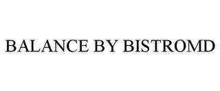 BALANCE BY BISTROMD trademark