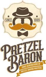 SINCE 1889 PRETZEL BARON THREE GENERATIONS OF PRETZEL BAKING MASTERS trademark