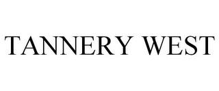 TANNERY WEST trademark