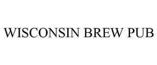 WISCONSIN BREW PUB trademark