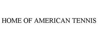 HOME OF AMERICAN TENNIS trademark