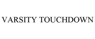 VARSITY TOUCHDOWN trademark