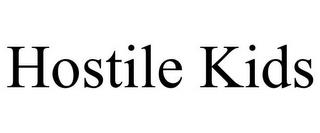 HOSTILE KIDS trademark