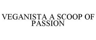 VEGANISTA A SCOOP OF PASSION trademark