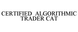 CERTIFIED ALGORITHMIC TRADER CAT trademark