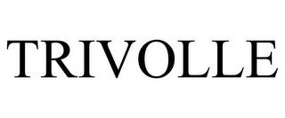 TRIVOLLE trademark