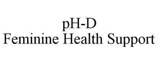 PH-D FEMININE HEALTH SUPPORT trademark